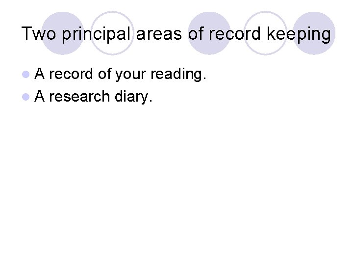 Two principal areas of record keeping l. A record of your reading. l A