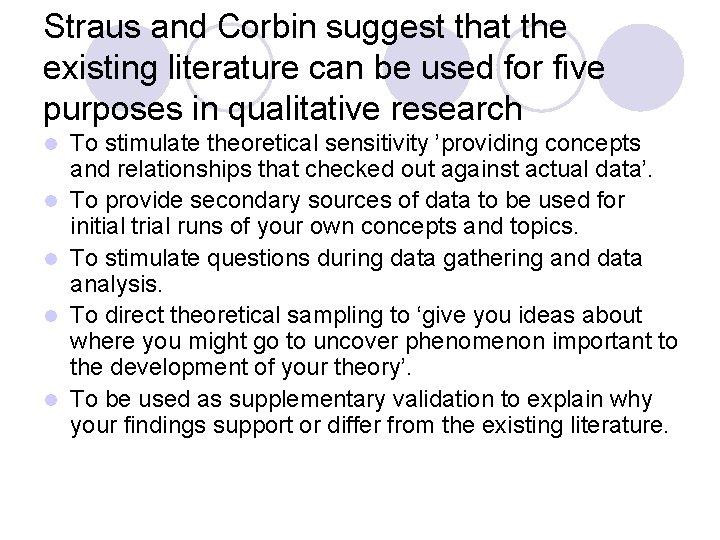 Straus and Corbin suggest that the existing literature can be used for five purposes