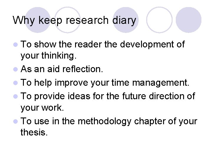 Why keep research diary l To show the reader the development of your thinking.