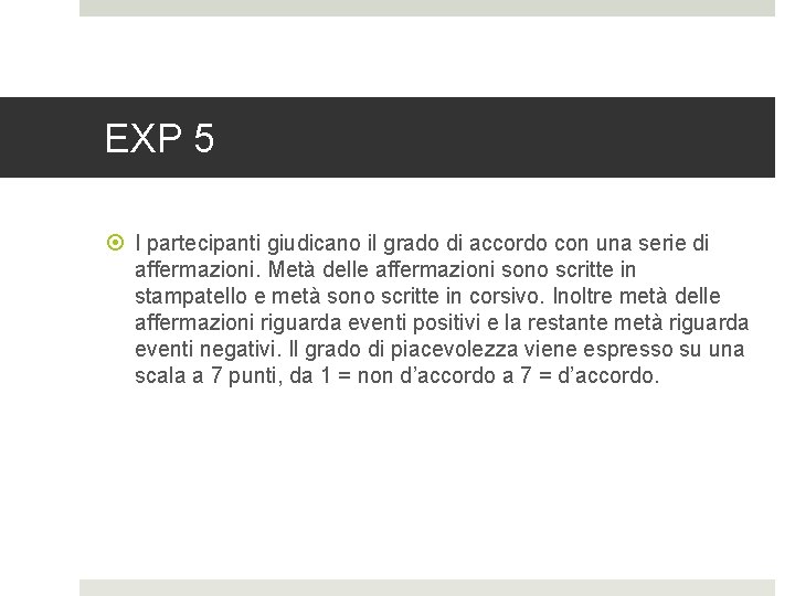 EXP 5 I partecipanti giudicano il grado di accordo con una serie di affermazioni.