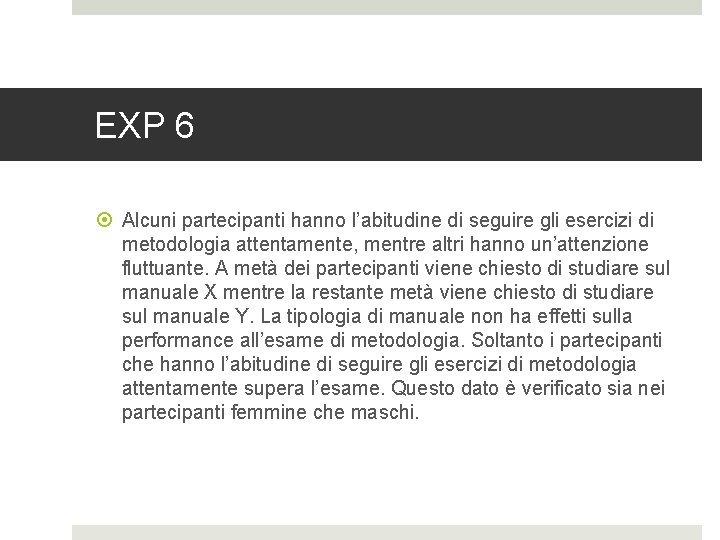 EXP 6 Alcuni partecipanti hanno l’abitudine di seguire gli esercizi di metodologia attentamente, mentre