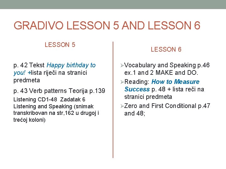 GRADIVO LESSON 5 AND LESSON 6 LESSON 5 p. 42 Tekst Happy birthday to
