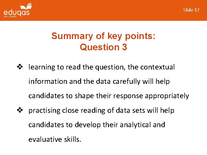 Slide 17 Summary of key points: Question 3 v learning to read the question,