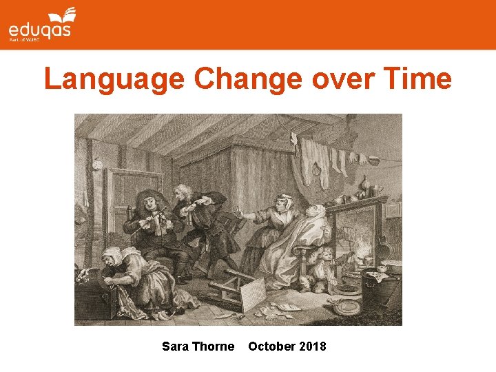 Language Change over Time Sara Thorne October 2018 