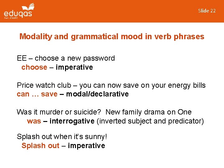 Slide 22 Modality and grammatical mood in verb phrases EE – choose a new