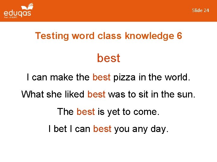 Slide 24 Testing word class knowledge 6 best I can make the best pizza