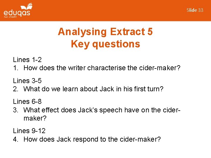 Slide 33 Analysing Extract 5 Key questions Lines 1 -2 1. How does the