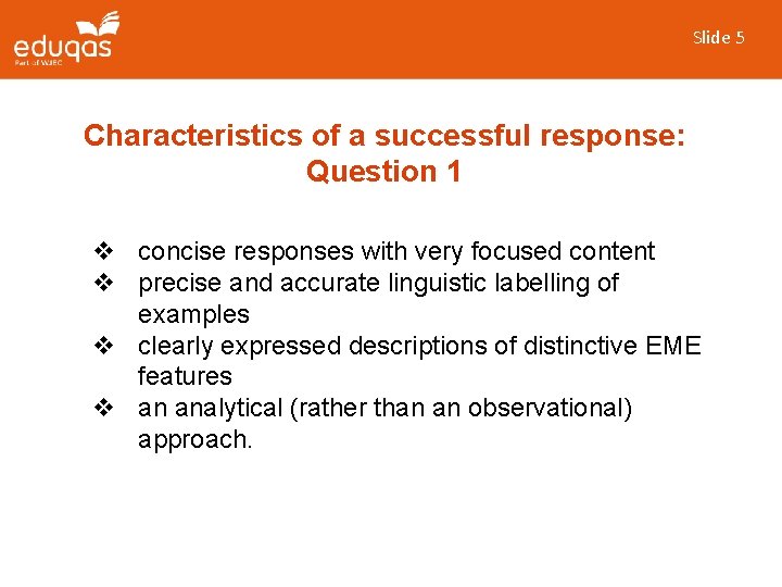 Slide 5 Characteristics of a successful response: Question 1 v concise responses with very