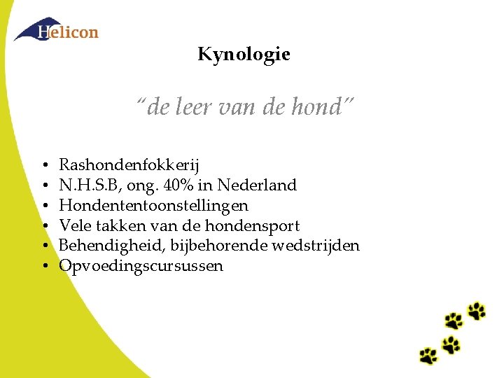 Kynologie “de leer van de hond” • • • Rashondenfokkerij N. H. S. B, Kynologie “de leer van de hond” • • • Rashondenfokkerij N. H. S. B,