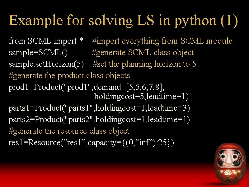 Example for solving LS in python (1) from SCML import * #import everything from Example for solving LS in python (1) from SCML import * #import everything from