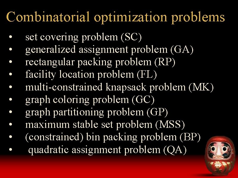 Combinatorial optimization problems • • • set covering problem (SC) generalized assignment problem (GA) Combinatorial optimization problems • • • set covering problem (SC) generalized assignment problem (GA)