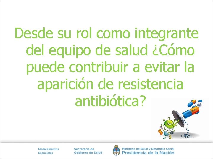 Desde su rol como integrante del equipo de salud ¿Cómo puede contribuir a evitar