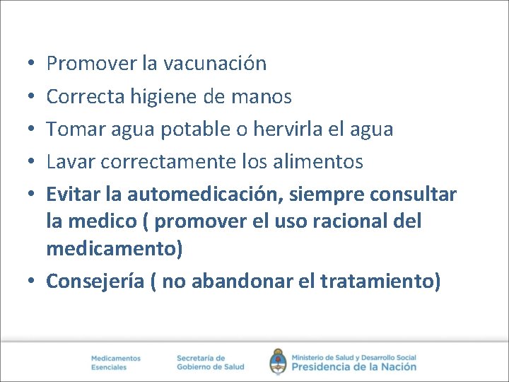 Promover la vacunación Correcta higiene de manos Tomar agua potable o hervirla el agua
