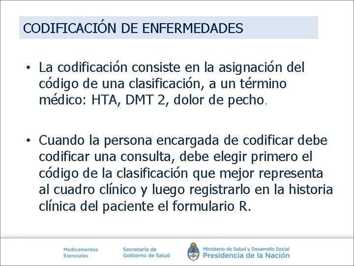 CODIFICACIÓN DE ENFERMEDADES • La codificación consiste en la asignación del código de una