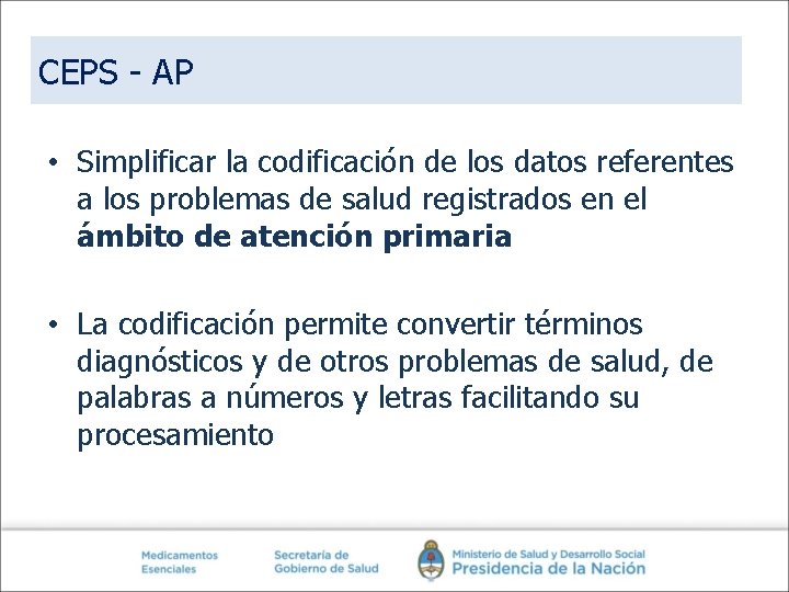 CEPS - AP • Simplificar la codificación de los datos referentes a los problemas