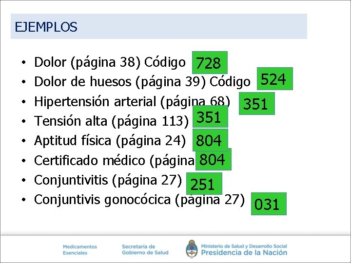 EJEMPLOS • • Dolor (página 38) Código 728 Dolor de huesos (página 39) Código