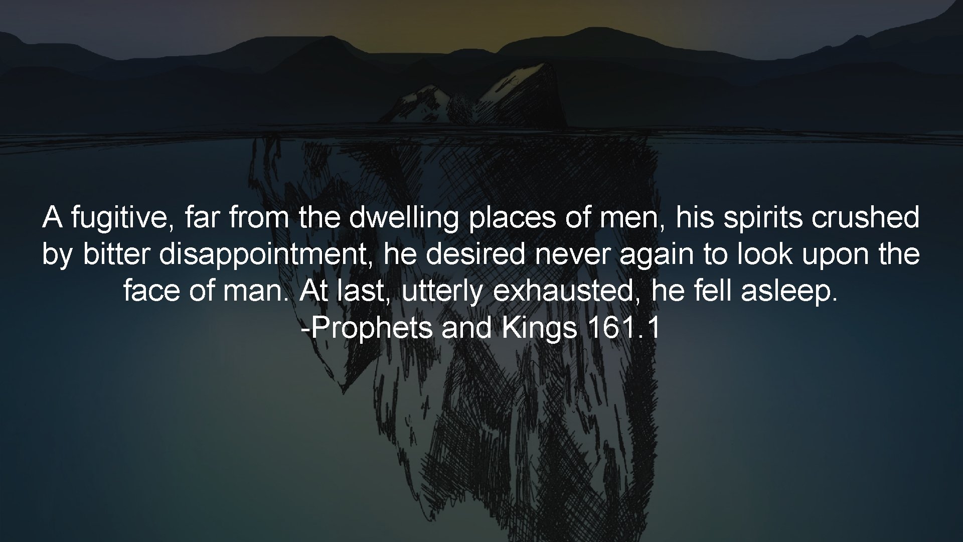 A fugitive, far from the dwelling places of men, his spirits crushed by bitter A fugitive, far from the dwelling places of men, his spirits crushed by bitter