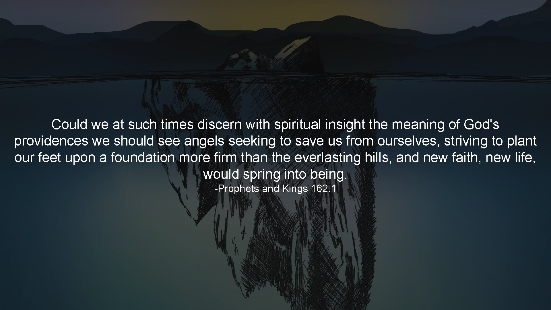 Could we at such times discern with spiritual insight the meaning of God's providences Could we at such times discern with spiritual insight the meaning of God's providences