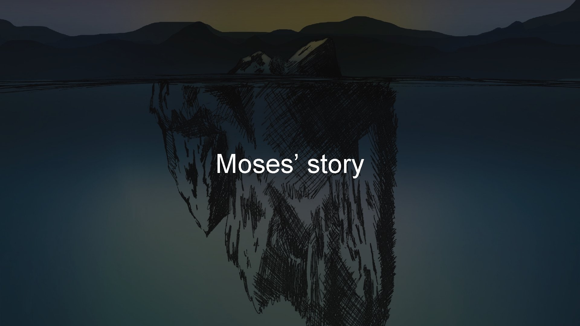 Moses’ story Moses’ story