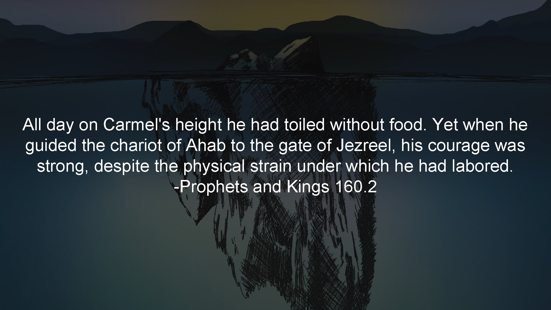 All day on Carmel's height he had toiled without food. Yet when he guided All day on Carmel's height he had toiled without food. Yet when he guided