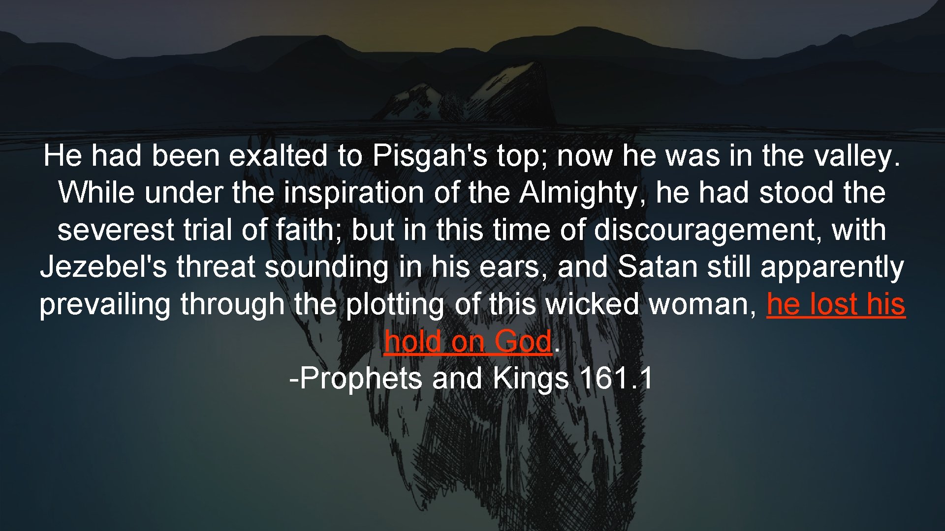 He had been exalted to Pisgah's top; now he was in the valley. While He had been exalted to Pisgah's top; now he was in the valley. While