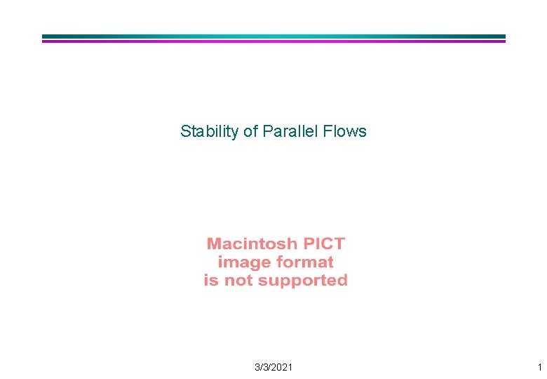 Stability of Parallel Flows 3/3/2021 1 