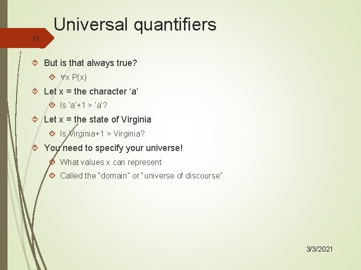 Universal quantifiers 11 But is that always true? x P(x) Let x = the