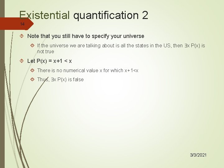 Existential quantification 2 14 Note that you still have to specify your universe If