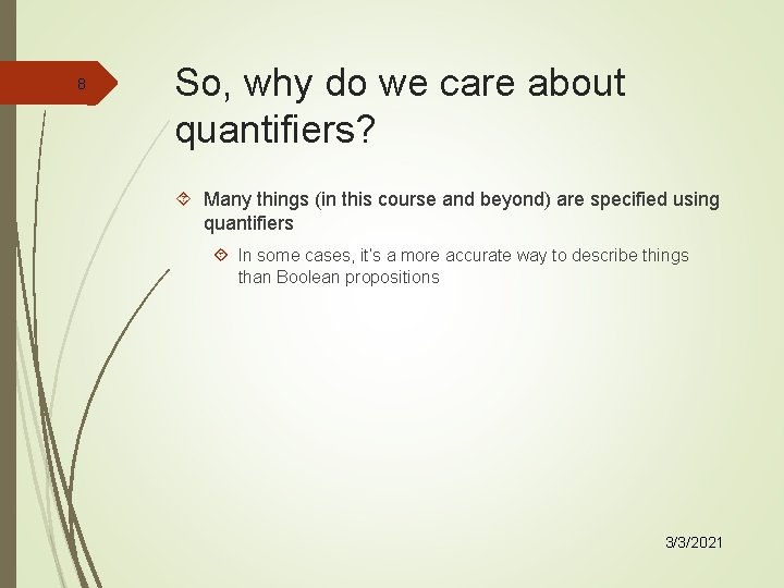 8 So, why do we care about quantifiers? Many things (in this course and