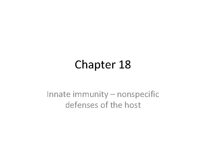 Chapter 18 Innate immunity – nonspecific defenses of the host 