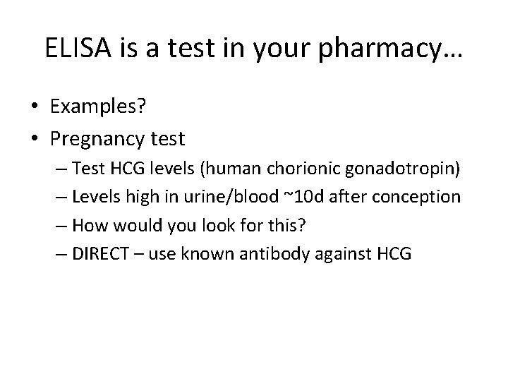 ELISA is a test in your pharmacy… • Examples? • Pregnancy test – Test