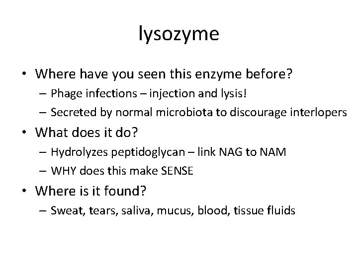 lysozyme • Where have you seen this enzyme before? – Phage infections – injection