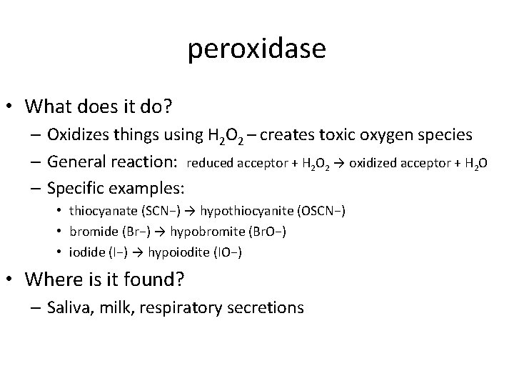 peroxidase • What does it do? – Oxidizes things using H 2 O 2