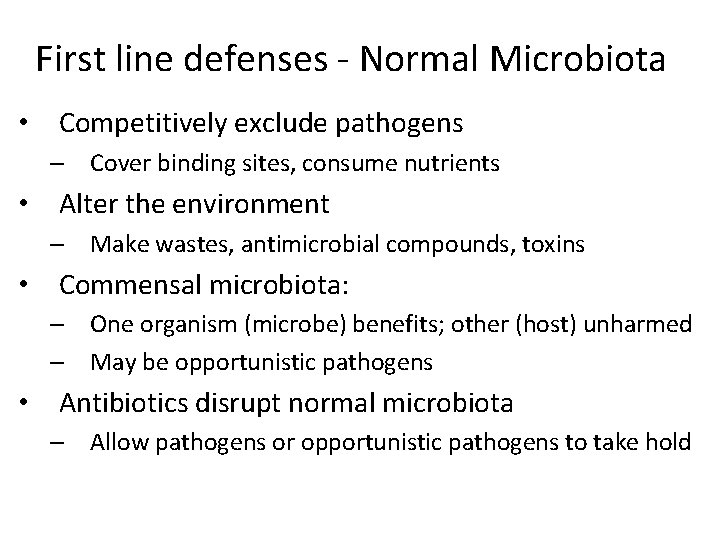 First line defenses ‐ Normal Microbiota • Competitively exclude pathogens – Cover binding sites,