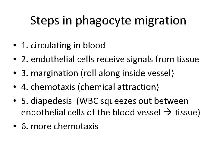 Steps in phagocyte migration 1. circulating in blood 2. endothelial cells receive signals from