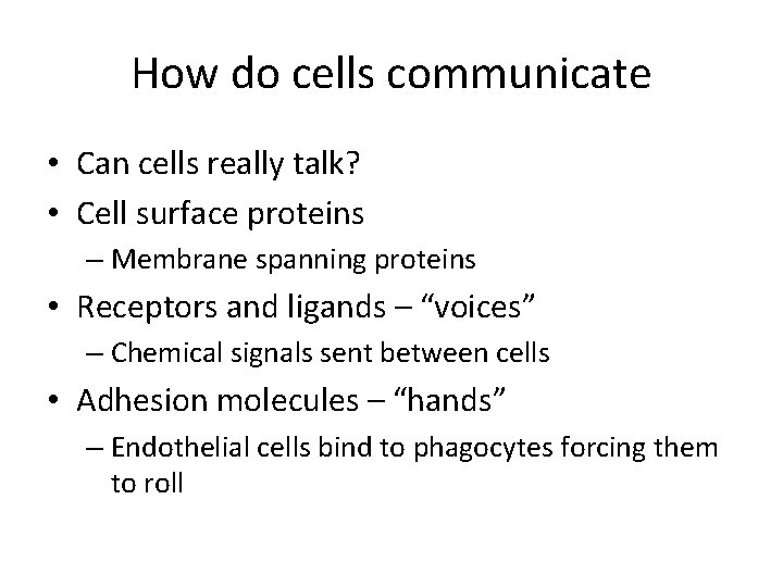 How do cells communicate • Can cells really talk? • Cell surface proteins –