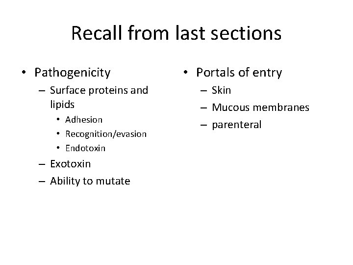 Recall from last sections • Pathogenicity – Surface proteins and lipids • Adhesion •