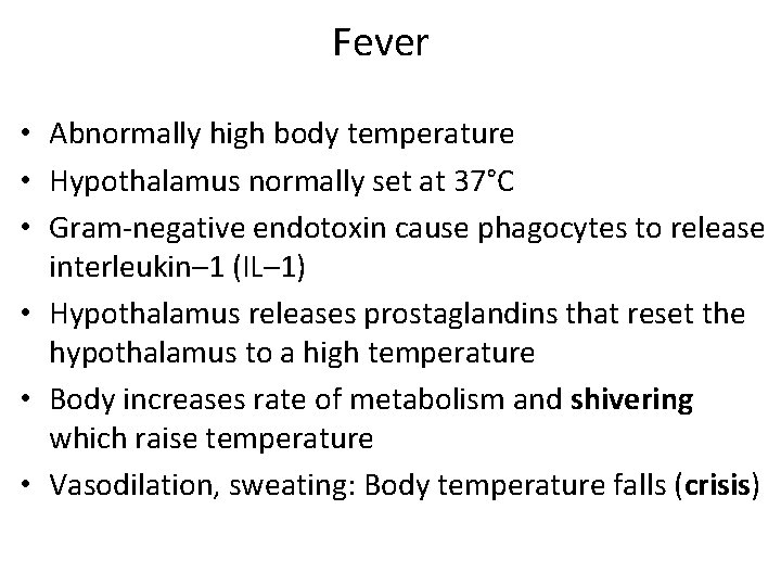 Fever • Abnormally high body temperature • Hypothalamus normally set at 37°C • Gram‐negative
