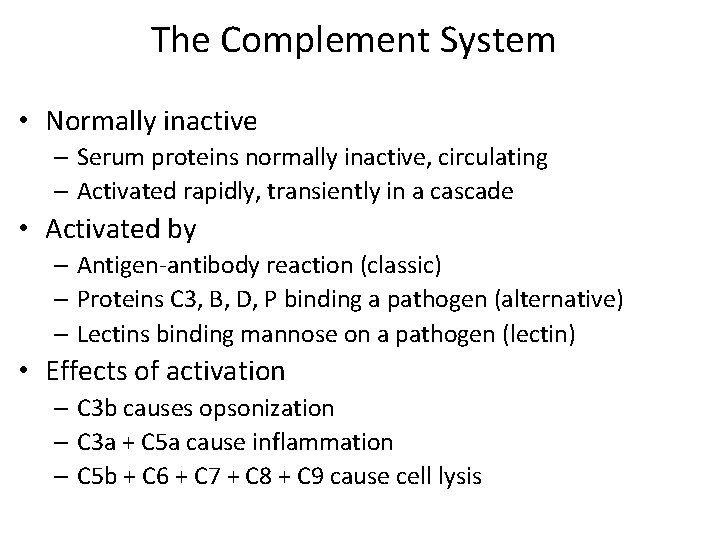 The Complement System • Normally inactive – Serum proteins normally inactive, circulating – Activated