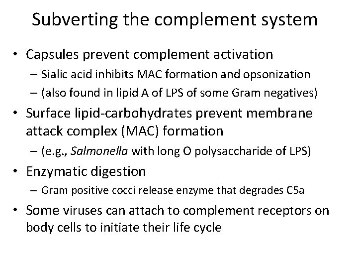 Subverting the complement system • Capsules prevent complement activation – Sialic acid inhibits MAC