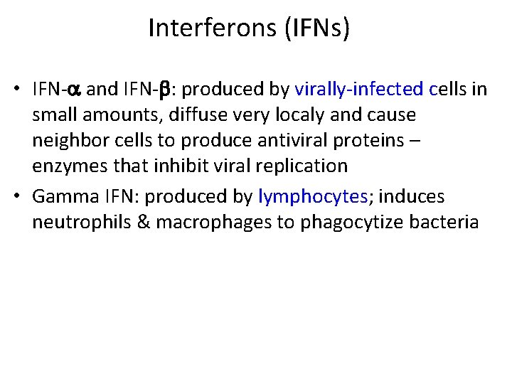 Interferons (IFNs) • IFN‐ and IFN‐ : produced by virally‐infected cells in small amounts,