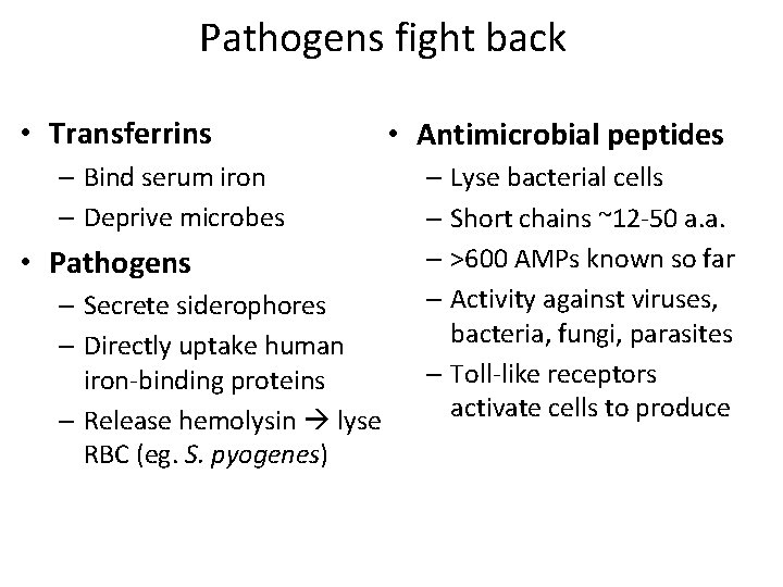 Pathogens fight back • Transferrins • Antimicrobial peptides – Bind serum iron – Deprive