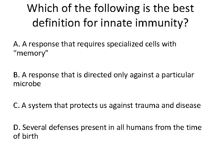Which of the following is the best definition for innate immunity? A. A response