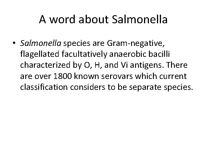 A word about Salmonella • Salmonella species are Gram‐negative, flagellated facultatively anaerobic bacilli characterized