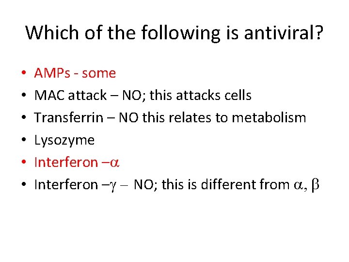 Which of the following is antiviral? • • • AMPs ‐ some MAC attack