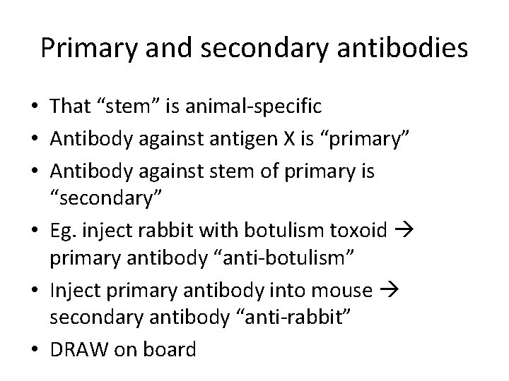 Primary and secondary antibodies • That “stem” is animal‐specific • Antibody against antigen X