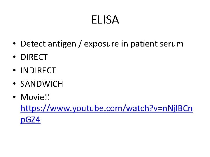 ELISA • • • Detect antigen / exposure in patient serum DIRECT INDIRECT SANDWICH