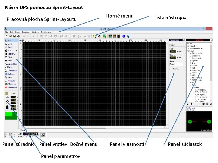 Návrh DPS pomocou Sprint-Layout Pracovná plocha Sprint-Layoutu Panel súradníc Panel vrstiev Bočné menu Panel