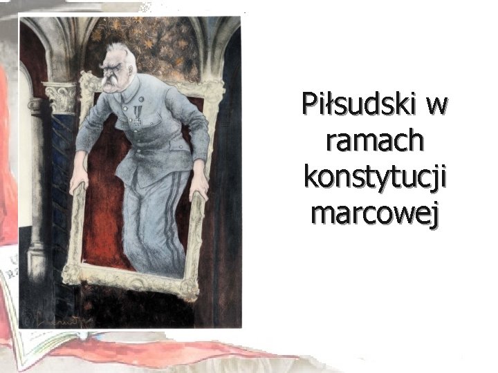 Piłsudski w ramach konstytucji marcowej 