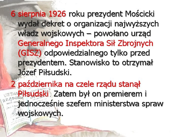 6 sierpnia 1926 roku prezydent Mościcki wydał dekret o organizacji najwyższych władz wojskowych –